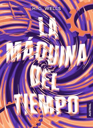 Cover of the book La máquina del tiempo by Horacio Castellanos Moya