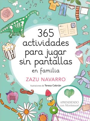 Cover of the book 365 actividades para jugar sin pantallas en familia by Carlos Giménez