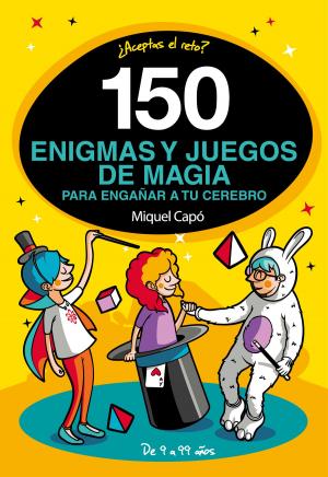 Cover of the book 150 enigmas y juegos de magia para engañar a tu cerebro by Santiago Roncagliolo