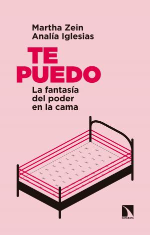Cover of the book Te puedo: La fantasía del poder en la cama by Carlos Fernández Liria, Clara Serrano García