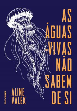 Cover of the book As águas-vivas não sabem de si by Clarice Lispector