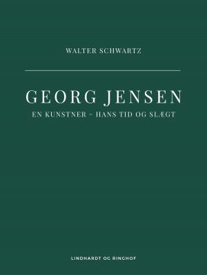 Cover of the book Georg Jensen. En kunstner - hans tid og slægt by David Karanja