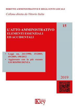 Cover of the book L’atto amministrativo by Donatella Marino, Alessio Lanzi, Giuseppe Marino, Prefazione a cura di Avv. Prof. Vincenzo Franceschelli