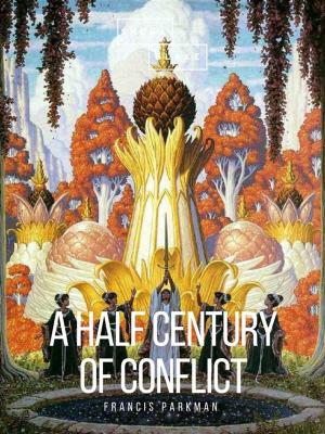 Cover of the book A Half Century of Conflict by Voltaire
