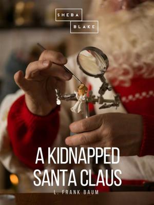 Cover of the book A Kidnapped Santa Claus by Thomas W. Hanshew, Sheba Blake