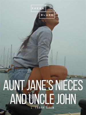 Cover of the book Aunt Jane's Nieces and Uncle John by Gertrude Atherton