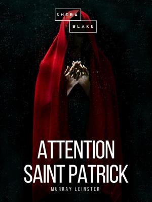 Cover of the book Attention Saint Patrick by Franz Kafka, Sheba Blake