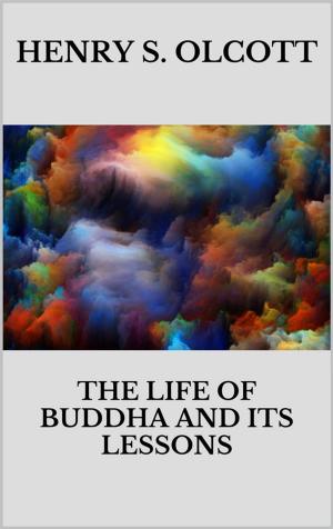 Book cover of The life of Buddha and its lessons