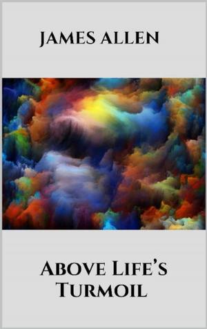 Cover of the book Above Life’s Turmoil by Joseph Santella