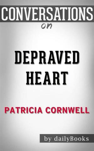 Cover of the book Depraved Heart: A Scarpetta Novel by Patricia Cornwell | Conversation Starters by Taylor Stutesman