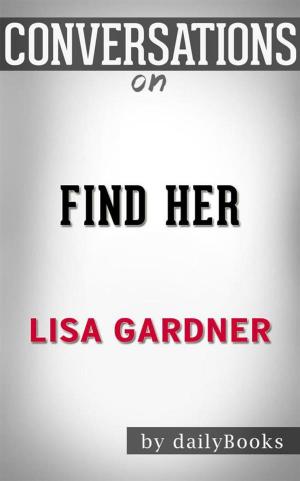 Cover of the book Find Her (A D.D. Warren and Flora Dane Novel): by Lisa Gardner| Conversation Starters by Mitchell Mendlow