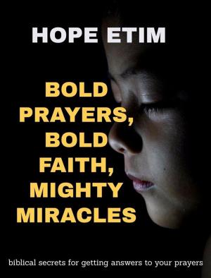 Book cover of Bold Prayers, Bold Faith, Mighty Miracles