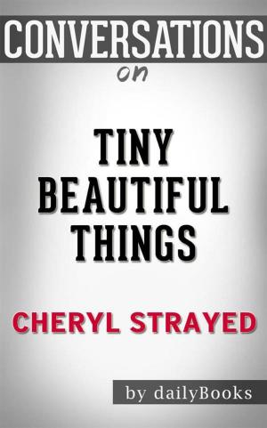 Cover of the book Tiny Beautiful Things: Advice on Love and Life from Dear Sugar by Cheryl Strayed | Conversation Starters by Daily Books