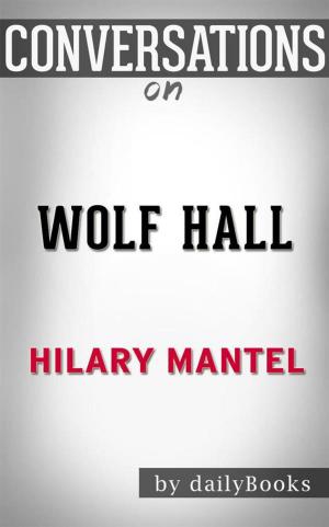 Cover of the book Wolf Hall: by Hilary Mantel | Conversation Starters by Philipp Schaab