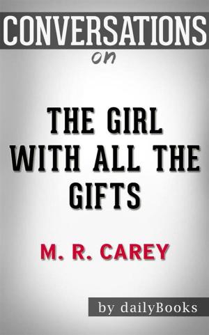 Cover of the book The Girl With All the Gifts: by M. R. Carey | Conversation Starters by Ayse Hafiza