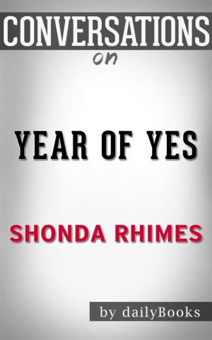 Cover of the book Year of Yes: How to Dance It Out, Stand In the Sun and Be Your Own Person by Shonda Rhimes | Conversation Starters by dailyBooks
