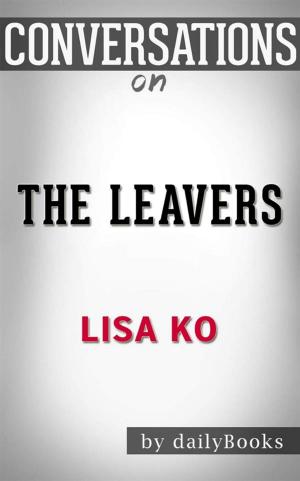 Cover of the book The Leavers (National Book Award Finalist): A Novel by Lisa Ko | Conversation Starters by Daily Books