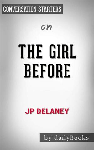 Cover of the book The Girl Before: A Novel by JP Delaney | Conversation Starters by Agnes Kay-E