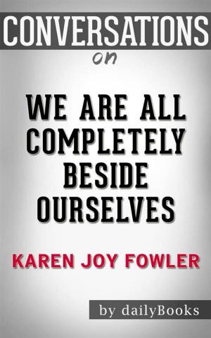 Cover of the book We Are All Completely Beside Ourselves: A Novel by Karen Joy Fowler | Conversation Starters by Bryna Butler