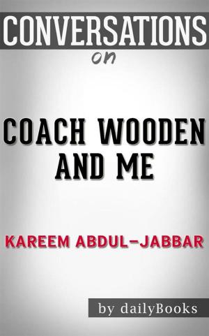 Cover of the book Coach Wooden and Me: Our 50-Year Friendship On and Off the Court by Kareem Abdul-Jabbar | Conversation Starters by dailyBooks