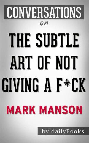 Cover of the book The Subtle Art of Not Giving a F*ck: A Counterintuitive Approach to Living a Good Life by Mark Manson | Conversation Starters by Patrick Williams