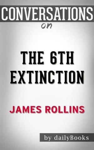 Cover of the book The Sixth Extinction: An Unnatural History by Elizabeth Kolbert | Conversation Starters by Daily Books
