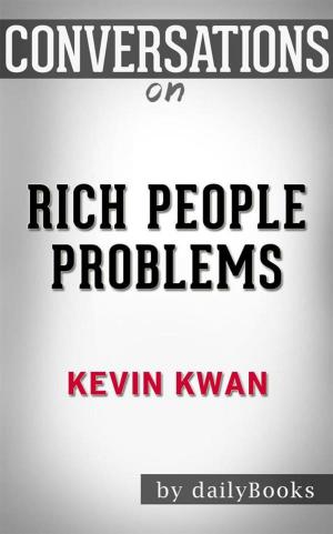 Cover of the book Rich People Problems (Crazy Rich Asians Trilogy): by Kevin Kwann | Conversation Starters by dailyBooks