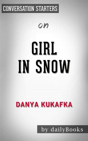 Cover of the book Girl in Snow: A Novel by Danya Kukafka | Conversation Starters by Jaye A. Jones