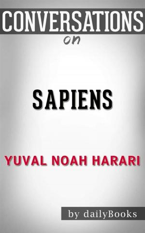 Cover of the book Sapiens: A Brief History of Humankind by Yuval Noah Harari | Conversation Starters by Jeremy Flagg