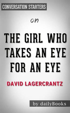 Cover of The Girl Who Takes an Eye for an Eye: A Lisbeth Salander novel, continuing Stieg Larsson's Millennium Series by David Lagercrantz | Conversation Starters