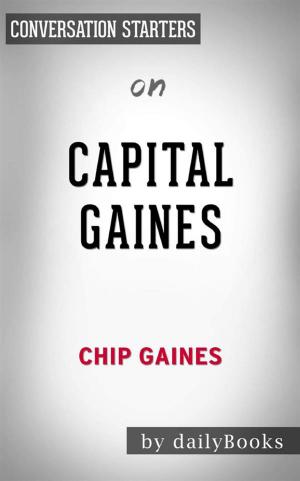 Cover of the book Capital Gaines: Smart Things I Learned Doing Stupid Stuff by Chip Gaines | Conversation Starters by Daily Books