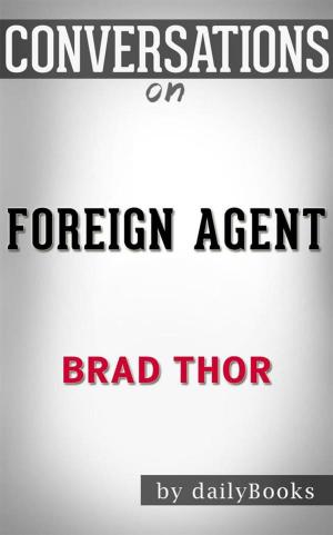 Cover of the book Foreign Agent: A Thriller (The Scot Harvath Series) by Brad Thor | Conversation Starters by Peter Higgins