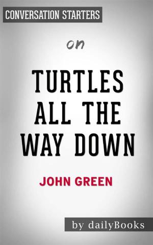 Cover of the book Turtles All the Way Down: by John Green | Conversation Starters by John Dunn