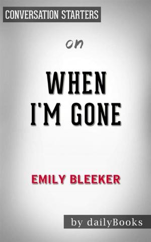 Cover of the book When I'm Gone: A Novel by Emily Bleeker  | Conversation Starters by dailyBooks