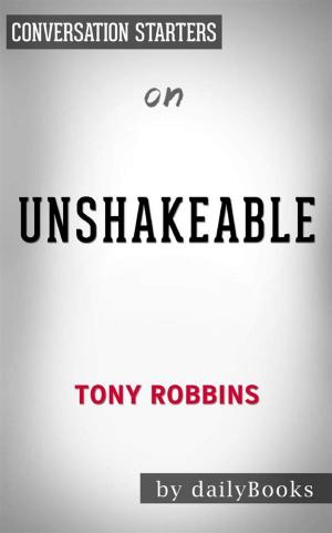 Cover of the book Unshakeable: Your Financial Freedom Playbook by Tony Robbins | Conversation Starters by Daryl Fowles