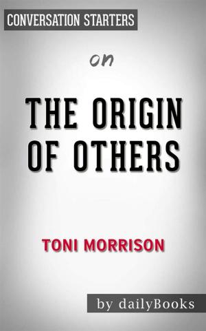 bigCover of the book The Origin of Others (The Charles Eliot Norton Lectures): by Toni Morrison | Conversation Starters by 
