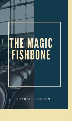 Cover of the book The Magic Fishbone by Aaron B. Campbell