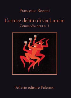 Book cover of L'atroce delitto di via Lurcini