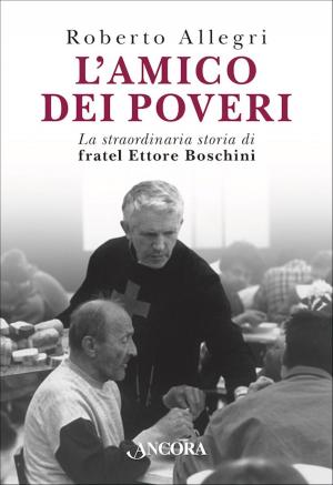 Cover of the book L'amico dei poveri by Vinicio Albanesi