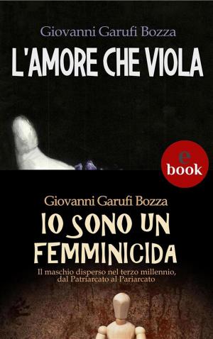 Cover of the book L'Amore che Viola + Io sono un femminicida by Mario Volpe