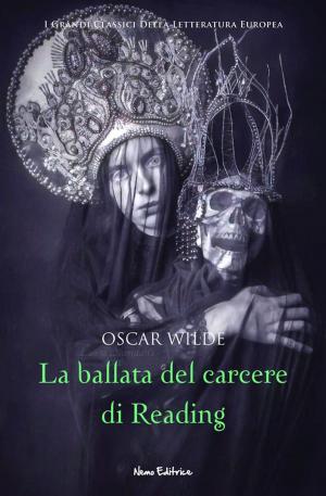 Cover of the book La ballata del carcere di Reading by Salvatore Cammarano, Gaetano Donizetti, Walter Scott