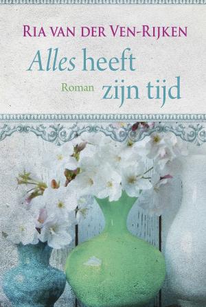 Cover of the book Alles heeft zijn tijd by Marianne Witvliet