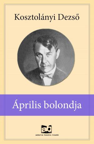 Cover of the book Április ​bolondja by Móricz Zsigmond