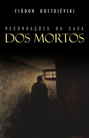 Cover of the book Recordações da Casa dos Mortos by Jules Verne