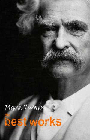 Cover of the book Mark Twain: The Best Works by George Eliot