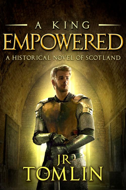 Cover of the book A King Empowered by J R Tomlin, Albannach Publishing