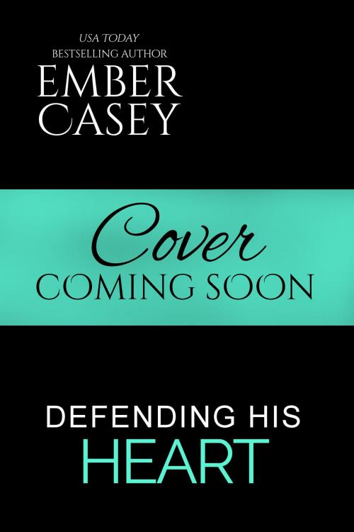 Cover of the book Defending His Heart by Ember Casey, Ember Casey