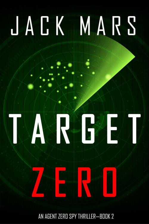 Cover of the book Target Zero (An Agent Zero Spy Thriller—Book #2) by Jack Mars, Jack Mars