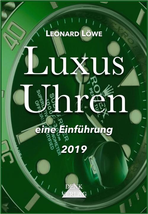 Cover of the book Luxus Uhren by Leonard Löwe, Denk-Verlag.de