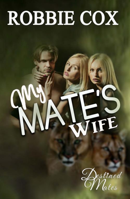 Cover of the book My Mate's Wife by Robbie Cox, Robert Cox